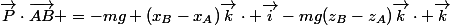 \vec{P}\cdot\vec{AB} =-mg (x_B-x_A)\vec{k}\cdot \vec{i}-mg(z_B-z_A)\vec{k}\cdot \vec{k}