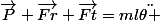 \vec{P}+\vec{Fr}+\vec{Ft}=ml\ddot{\theta }
