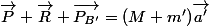 \vec{P}+\vec{R}+\vec{P_{B'}}=(M+m')\vec{a'}