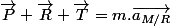 \vec{P}+\vec{R}+\vec{T}=m.\vec{a_{M/R}}