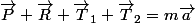 \vec{P}+\vec{R}+\vec{T}_{1}+\vec{T}_{2}=m\vec{a}