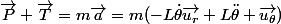 \vec{P}+\vec{T}=m\vec{a}=m(-L\dot{\theta}\vec{u_r}+L\ddot{\theta} \vec{u_{\theta}})