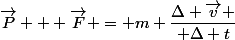 \vec{P} + \vec{F} = m \dfrac{\Delta \vec{v} }{ \Delta t}