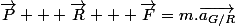 \vec{P} + \vec{R} + \vec{F}=m.\vec{a_{G/R}}