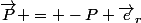 \vec{P} = -P \vec{e}_r