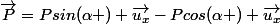 \vec{P}=Psin(\alpha ) \vec{u_x}-Pcos(\alpha ) \vec{u_x}