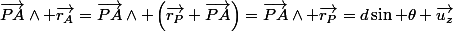 \vec{PA}\wedge \vec{r_A}=\vec{PA}\wedge \left(\vec{r_P}+\vec{PA}\right)=\vec{PA}\wedge \vec{r_P}=d\sin \theta \vec{u_z}