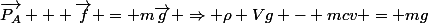 \vec{P_A} + \vec{f} = m\vec{g} \Rightarrow \rho Vg - mcv = mg