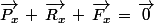 \vec{P_x}\,+\,\vec{R_x}\,+\,\vec{F_x}\,=\,\vec{0}