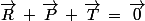 \vec{R}\,+\,\vec{P}\,+\,\vec{T}\,=\,\vec{0}