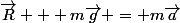 \vec{R} + m\vec{g} = m\vec{a}