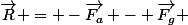 \vec{R} = -\vec{F_a} - \vec{F_g} 