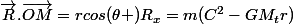 \vec{R}.\vec{OM}=rcos(\theta )R_{x}=m(C^{2}-GM_{t}r)