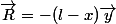 \vec{R}=-(l-x)\vec{y}