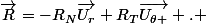 \vec{R}=-R_{N}\vec{U_{r}}+R_{T}\vec{U_{\theta }} . 