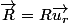 \vec{R}=R\vec{u_{r}}