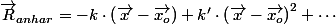 \vec{R}_{anhar}=-k\cdot\left(\vec{x}-\vec{x_o}\right)+k'\cdot\left(\vec{x}-\vec{x_o}\right)^2+\cdots