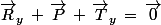 \vec{R}_y\,+\,\vec{P}\,+\,\vec{T}_y\,=\,\vec{0}