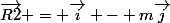 \vec{R2} = \vec{i} - m\vec{j}