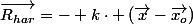 \vec{R_{har}}=- k\cdot \left(\vec{x}-\vec{x_o}\right)