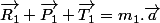 \vec{R_1}+\vec{P_1}+\vec{T_1}=m_1.\vec{a}