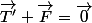 \vec{T'}+\vec{F}=\vec{0}