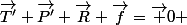 \vec{T'}+\vec{P'}+\vec{R}+\vec{f}=\vec 0 