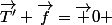\vec{T'}+\vec{f}=\vec 0 