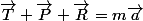 \vec{T}+\vec{P}+\vec{R}=m\vec{a}