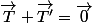 \vec{T}+\vec{T'}=\vec{0}