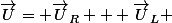 \vec{U}= \vec{U}_R + \vec{U}_L 