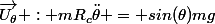 \vec{U_\theta} : mR_c\ddot{\theta} = sin(\theta)mg