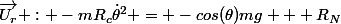 \vec{U_r} : -mR_c\dot{\theta}^2 = -cos(\theta)mg + R_N