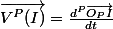 \vec{V^{P}(I)}=\frac{d^{P}\vec{O_{P}I}}{dt}