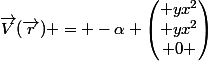 \vec{V}(\vec{r}) = -\alpha \begin{pmatrix} yx^2\\ yx^2\\ 0 \end{pmatrix}