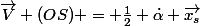 \vec{V} (OS) = \frac{1}{2} \dot{\alpha} \vec{x_s}