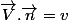 \vec{V}.\vec{n}=v