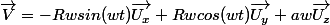 \vec{V}=-Rwsin(wt)\vec{U_{x}}+Rwcos(wt)\vec{U_{y}}+aw\vec{U_{z}}
