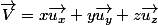 \vec{V}=x\vec{u_x}+y\vec{u_y}+z\vec{u_z}