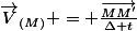 \vec{V}_{(M)} = \frac{\vec{MM'}}{\Delta t}