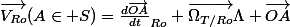 \vec{V_{Ro}}(A\in S)=\frac{d\vec{OA}}{dt}_{Ro}+\vec{\Omega_{T/Ro}}\Lambda \vec{OA}