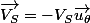 \vec{V_S}=-V_S\vec{u_\theta}