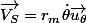 \vec{V_S}=r_m\dot\theta\vec{{u_\theta}}