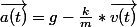 \vec{a(t)}=g-\frac{k}{m}*\vec{v(t)}