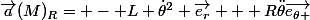 \vec{a}(M)_{R}= - L \dot{\theta}^2 \vec{e_{r}} + R\ddot{\theta}\vec{e_{\theta }}