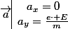 \vec{a}\begin{array}{|c}a_x=0\\a_y=\frac{e\cdot E}{m}\end{array}