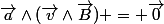 \vec{a}\wedge(\vec{v}\wedge\vec{B}) = \vec{0}