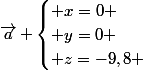 \vec{a} \begin{cases} x=0 \\ y=0 \\ z=-9,8 \end{cases}