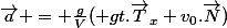 \vec{a} = \frac{g}{V}(+gt.\vec{T}_x+v_0.\vec{N})