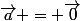 \vec{a} = \vec{0}